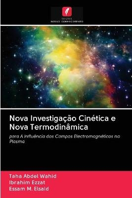Nova Investiga&ccedil;&atilde;o Cin&eacute;tica e Nova Termodin&acirc;mica - Taha Abdel Wahid, Ibrahim Ezzat, Essam M Elsaid