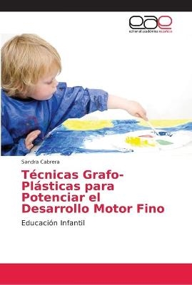 T&eacute;cnicas Grafo-Pl&aacute;sticas para Potenciar el Desarrollo Motor Fino - Sandra Cabrera