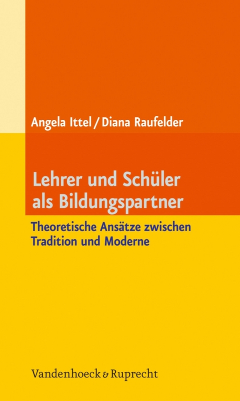 Lehrer und Sch&uuml;ler als Bildungspartner - Angela Ittel, Diana Raufelder