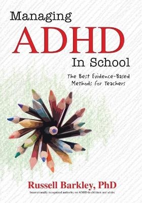 Managing ADHD in School - Russell Barkley