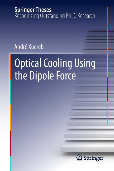 Optical Cooling Using the Dipole Force - Andr&eacute; Xuereb