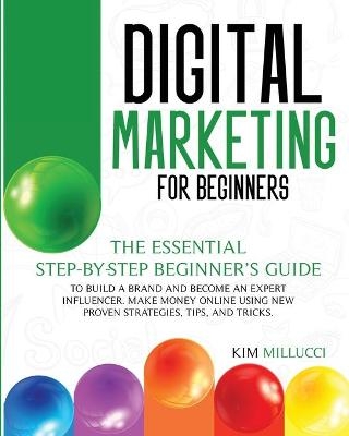 Digital Marketing for Beginners - Kim Millucci
