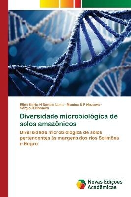 Diversidade microbiol&oacute;gica de solos amaz&ocirc;nicos - Ellen Karla N Santos-Lima, Monica S F Nozawa, S&eacute;rgio R Nosawa