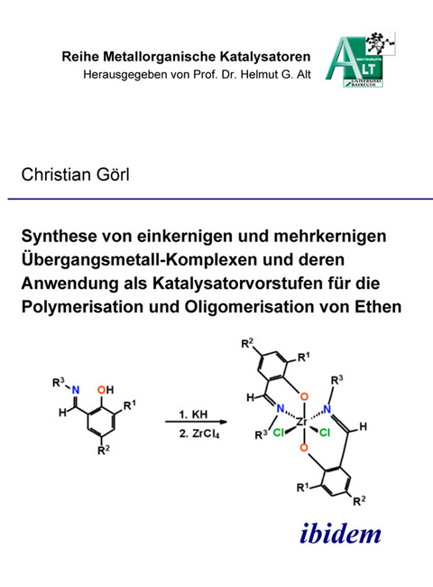 Synthese von einkernigen und mehrkernigen &Uuml;bergangsmetall-Komplexen und deren Anwendung als Katalysatorvorstufen f&uuml;r die Polymerisation und Oligomerisation von Ethen - Christian G&ouml;rl
