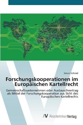 Forschungskooperationen im Europ&auml;ischen Kartellrecht - Simon Schmid