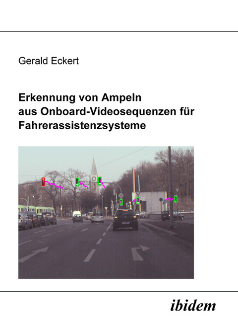 Erkennung von Ampeln aus Onboard-Videosequenzen f&uuml;r Fahrerassistenzsysteme - Gerald Eckert