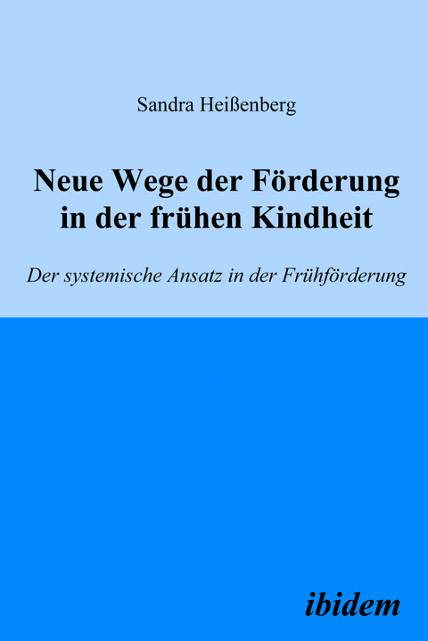 Neue Wege der F&ouml;rderung in der fr&uuml;hen Kindheit - Sandra Heissenberg