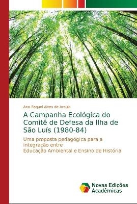 A Campanha Ecol&oacute;gica do Comit&ecirc; de Defesa da Ilha de S&atilde;o Lu&iacute;s (1980-84) - Ana Raquel Alves de Ara&uacute;jo