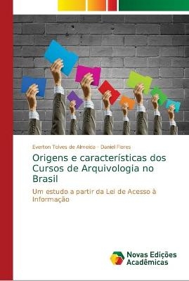 Origens e caracter&iacute;sticas dos Cursos de Arquivologia no Brasil - Everton Tolves de Almeida, Daniel Flores