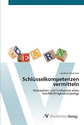 Schl&uuml;sselkompetenzen vermitteln - Caroline Trautwein