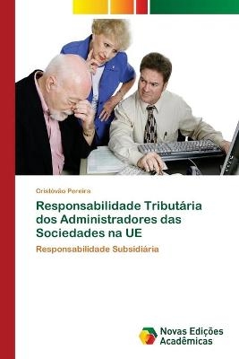 Responsabilidade Tribut&aacute;ria dos Administradores das Sociedades na UE - Crist&oacute;v&atilde;o Pereira