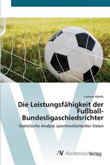 Die Leistungsfähigkeit der Fußball-Bundesligaschiedsrichter - Miede, Corinna