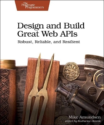 Design and Build Great Web APIs - Mike Amundsen