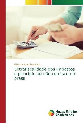 Extrafiscalidade dos impostos e princípio do não-confisco no brasil