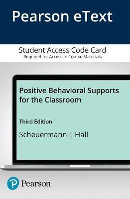Positive Behavioral Supports for the Classroom, Enhanced Pearson eText -- Access Card - Brenda Scheuermann, Judy Hall
