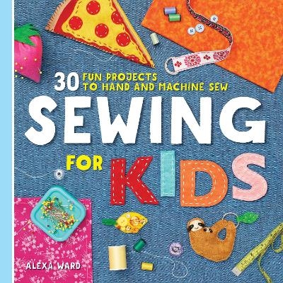 Sewing For Kids - Alexa Ward