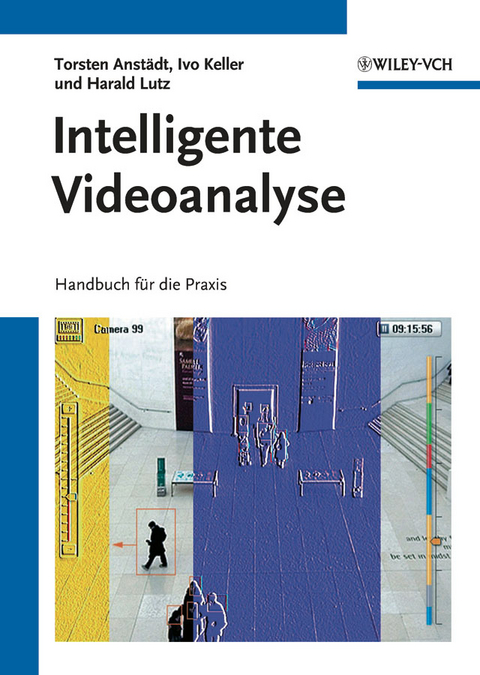 Intelligente Videoanalyse - Torsten Anst&auml;dt, Ivo Keller, Harald Lutz