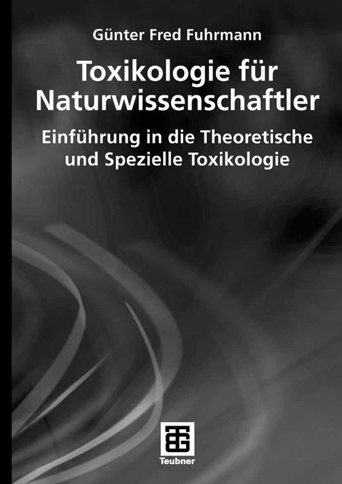Toxikologie f&uuml;r Naturwissenschaftler - G&uuml;nter Fred Fuhrmann