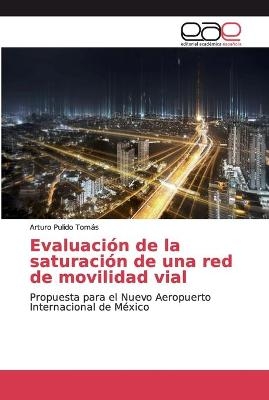Evaluaci&oacute;n de la saturaci&oacute;n de una red de movilidad vial - Arturo Pulido Tom&aacute;s