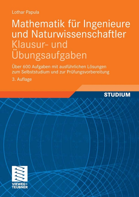 Mathematik für Ingenieure und Naturwissenschaftler - Klausur- und Übungsaufgaben -  Lothar Papula
