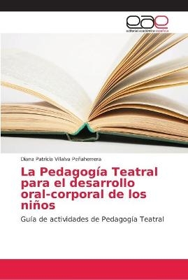 La Pedagog&iacute;a Teatral para el desarrollo oral-corporal de los ni&ntilde;os - Diana Patricia Villalva Pe&ntilde;aherrera
