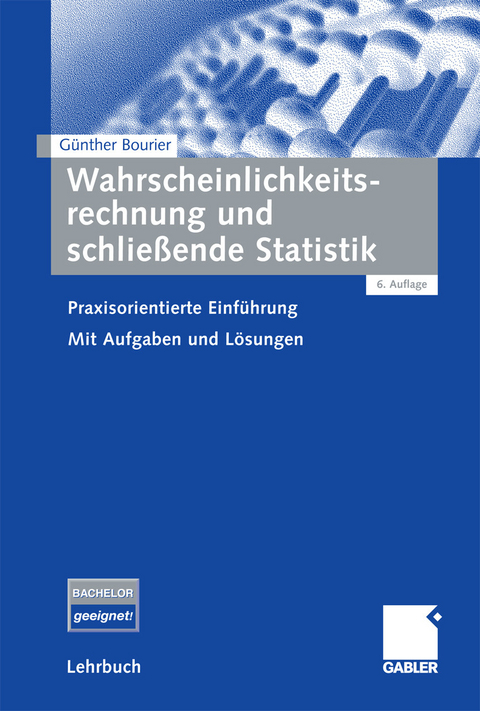 Wahrscheinlichkeitsrechnung und schlie&szlig;ende Statistik - G&uuml;nther Bourier