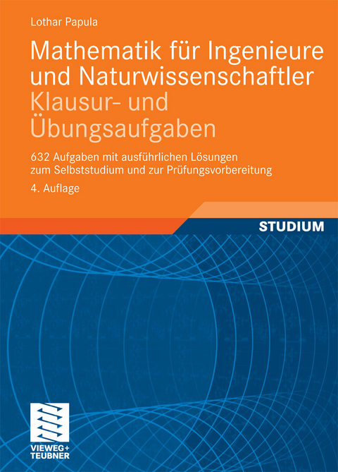 Mathematik für Ingenieure und Naturwissenschaftler - Klausur- und Übungsaufgaben -  Lothar Papula