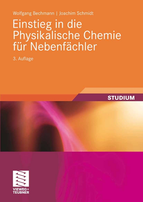 Einstieg in die Physikalische Chemie f&uuml;r Nebenf&auml;chler -  Wolfgang Bechmann,  Joachim Schmidt