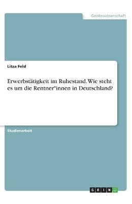 ErwerbstÃ¤tigkeit im Ruhestand. Wie steht es um die Rentner*innen in Deutschland?