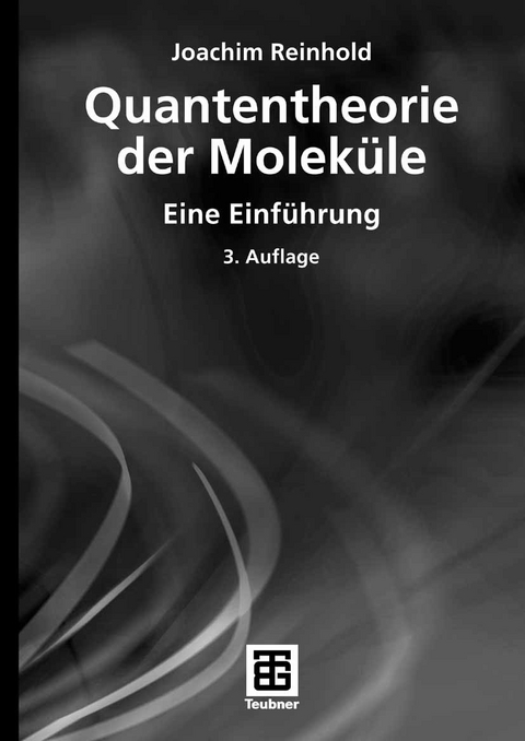 Quantentheorie der Molek&uuml;le - Joachim Reinhold