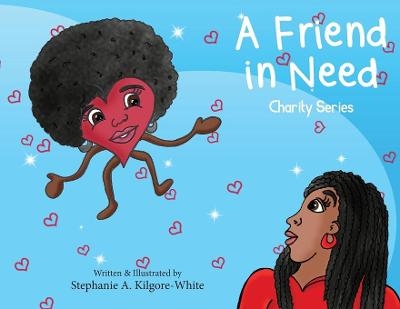 A Friend in Need - Stephanie a Kilgore-White