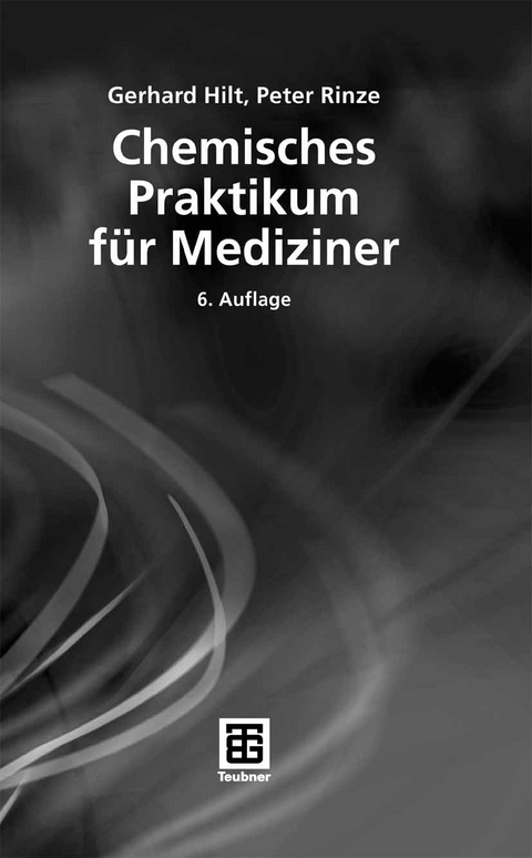 Chemisches Praktikum f&uuml;r Mediziner - Gerhard Hilt, Peter Rinze