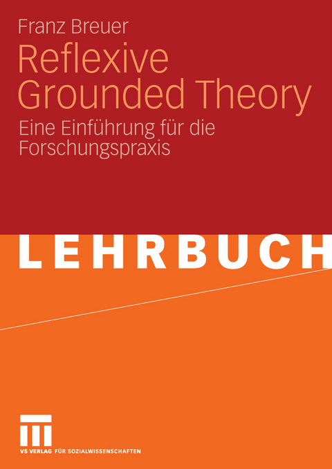 Reflexive Grounded Theory -  Franz Breuer,  Barbara Dieris,  Antje Lettau