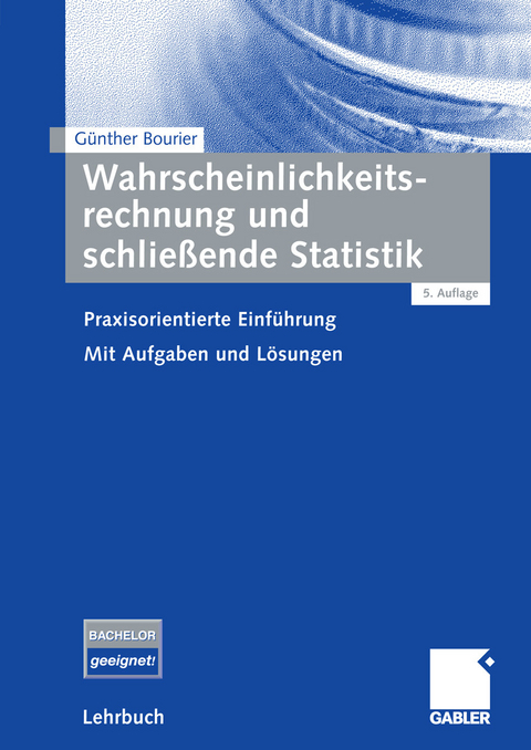 Wahrscheinlichkeitsrechnung und schlie&szlig;ende Statistik - G&uuml;nther Bourier