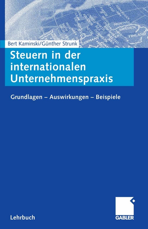 Steuern in der internationalen Unternehmenspraxis -  Bert Kaminski,  G&uuml;nther Strunk