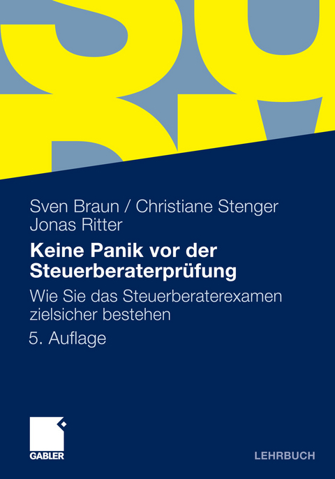 Keine Panik vor der Steuerberaterpr&uuml;fung -  Sven Braun,  Christiane Stenger,  Jonas Ritter