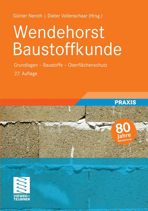 Wendehorst Baustoffkunde -  G&uuml;nter Neroth,  Dieter Vollenschaar,  Ulrich Gerhardt,  Klaus Peter Gro&szlig;kurth,  Robert Engelfried