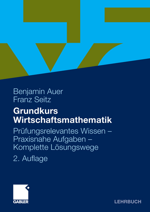 Grundkurs Wirtschaftsmathematik -  Benjamin R. Auer,  Franz Seitz