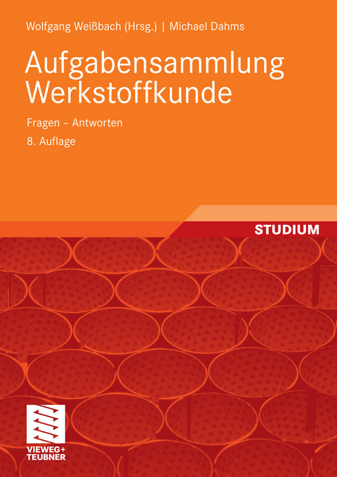 Aufgabensammlung Werkstoffkunde -  Wolfgang Wei&szlig;bach,  Michael Dahms