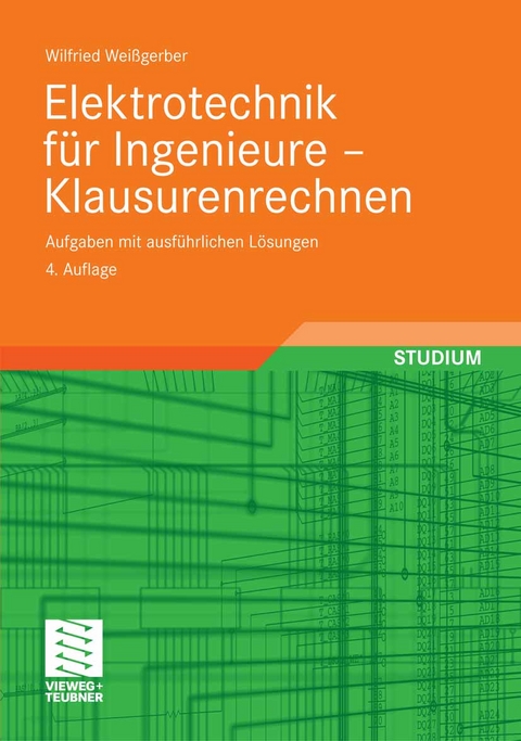 Elektrotechnik f&uuml;r Ingenieure - Klausurenrechnen -  Wilfried Wei&szlig;gerber