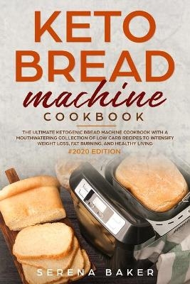 Keto Bread Machine Cookbook - Serena Baker