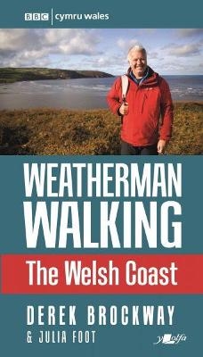 Weatherman Walking - The Welsh Coast - Derek Brockway, Julia Foot