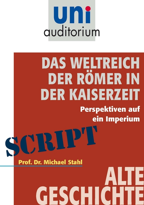 Das Weltreich der R&ouml;mer in der Kaiserzeit - Michael Stahl