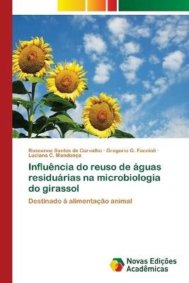 Influ&ecirc;ncia do reuso de &aacute;guas residu&aacute;rias na microbiologia do girassol - Roseanne Santos de Carvalho, Gregorio G Faccioli, Luciana C Mendon&ccedil;a