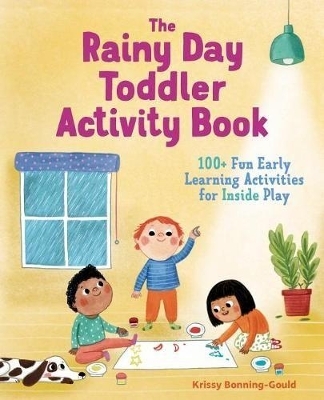 The Rainy Day Toddler Activity Book - Krissy Bonning-Gould