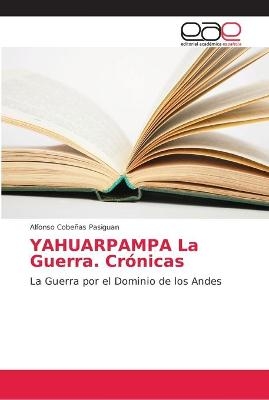 YAHUARPAMPA La Guerra. Crónicas