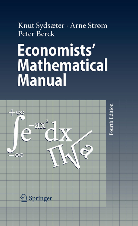 Economists' Mathematical Manual -  Knut Sydsaeter,  Arne Str&oslash;m,  Peter Berck