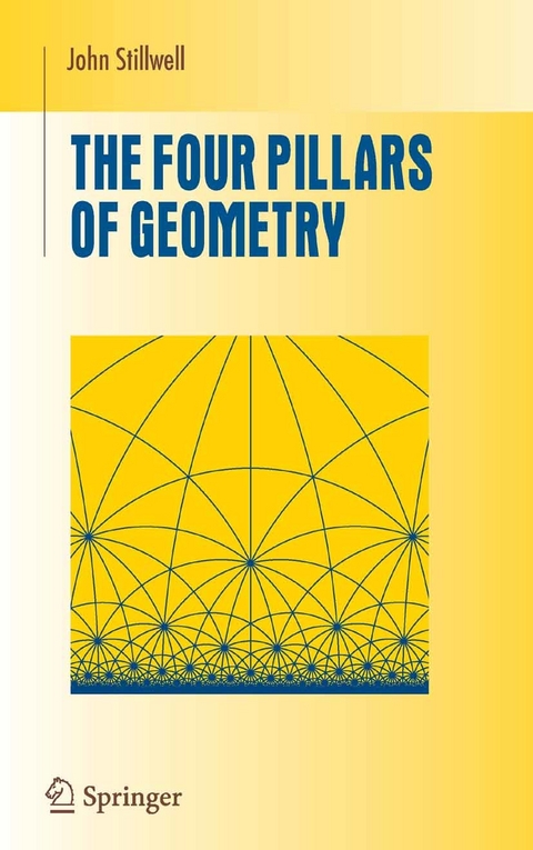 Four Pillars of Geometry -  John Stillwell