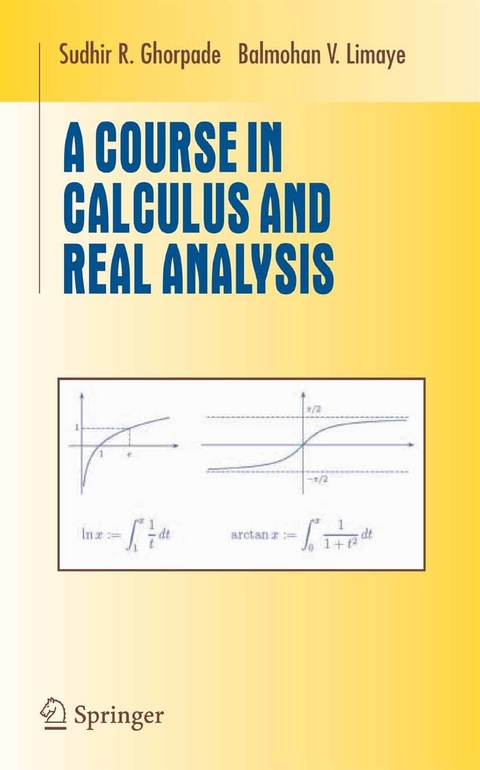 Course in Calculus and Real Analysis -  Sudhir R. Ghorpade,  Balmohan V. Limaye