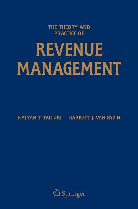 Theory and Practice of Revenue Management -  Kalyan T. Talluri,  Garrett J. van Ryzin
